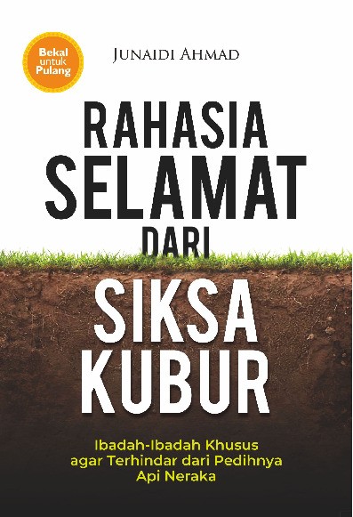Rahasia Selamat dari Siksa Kubur : Ibadah-Ibadah Khusus agar Terhindar dari Pedihnya Api Neraka  
